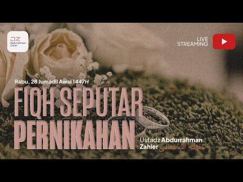 Fiqh Seputar Pernikahan - Ustadz Abdurrahman Zahier حفظه الله تعالى