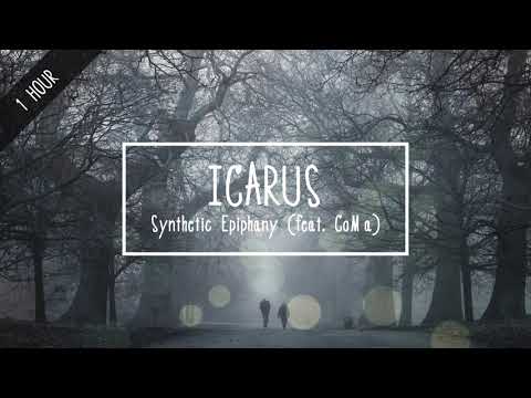[1 Hour] Icarus - Synthetic Epiphany (feat. CoMa)