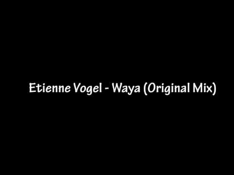 Etienne Vogel   Waya Original Mix 1