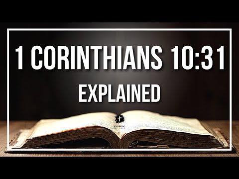 1 CORINTHIANS 10:31 Explained - What Does The Bible Verse 1 CORINTHIANS 10:31 [KJV] REALLY Mean?