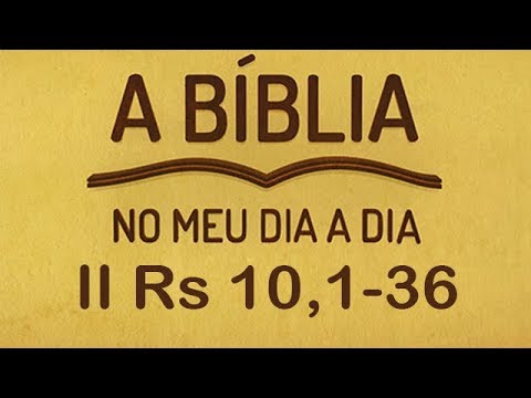 A Bíblia no meu dia a dia | II Reis 10, 1-36 | 27/02/2020
