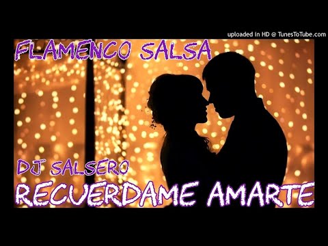Flamenco Salsa - Recuerdame Amarte - Obed Hernandez -  Remix Dj SaLsErO