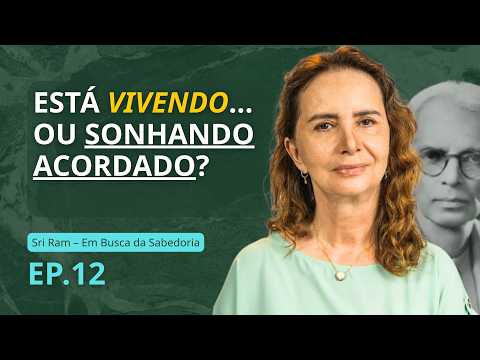 12 - THE REAL AND THE UNREAL - SRI RAM SERIES, commented reading - Lúcia Helena Galvão
