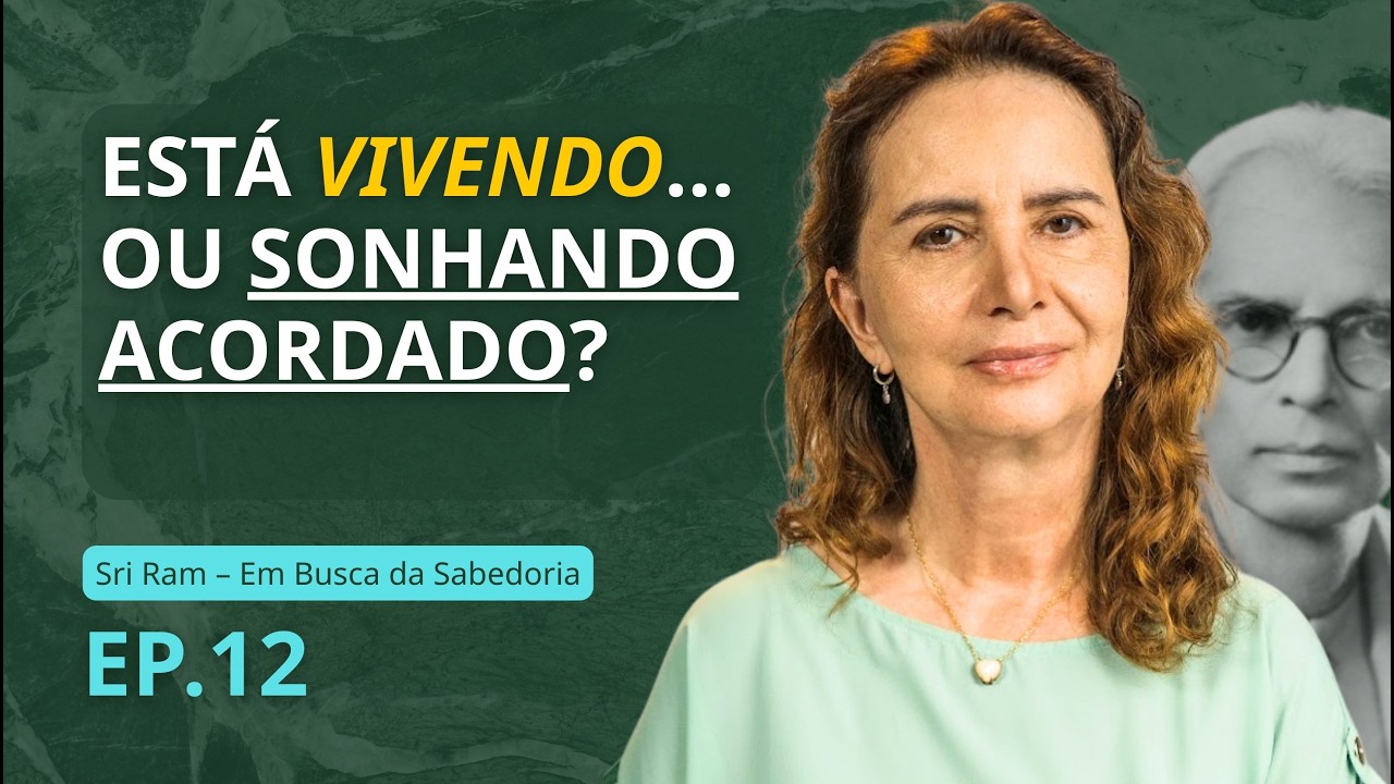 12 - THE REAL AND THE UNREAL - SRI RAM SERIES, commented reading - Lúcia Helena Galvão