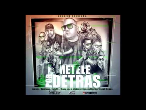 J Alvarez, Lui-G 21 Plus, Franco, Anonimus, JP El Sinico, Jhony Ou Y Yoseph - Metele Por Detras