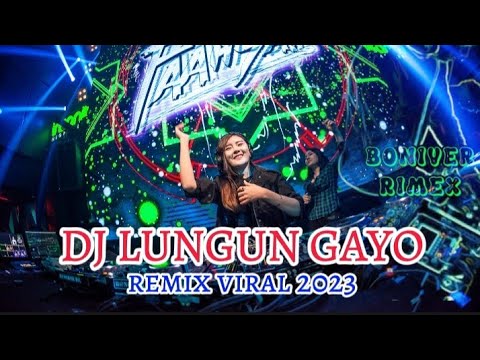 DJ LUNGUN GAYO - DJ LAGU GAYO LUNGUN VIRAL TIKTOK FULL BASS TERBARU 2023