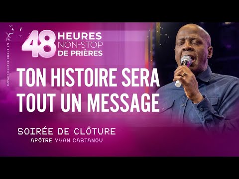 TON HISTOIRE SERA TOUT UN MESSAGE - Apôtre Yvan CASTANOU