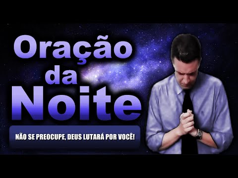 ((🔴)) ORAÇÃO DA NOITE DE HOJE: NÃO SE PREOCUPE, DEUS LUTARÁ POR VOCÊ!