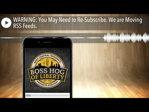 WARNING: You May Need to Re-Subscribe. We are Moving RSS Feeds.