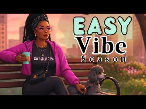 Easy Vibe Season 🌸 | Smooth R&B Neo-Soul Lo-Fi for Calm Days & Easy Focus