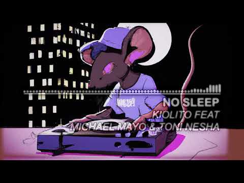 Kiolito Feat. Michael Mayo and Toni Nesha - No Sleep