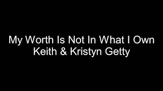 My Worth Is Not In What I Own - Keith &amp; Kristyn Getty Cover