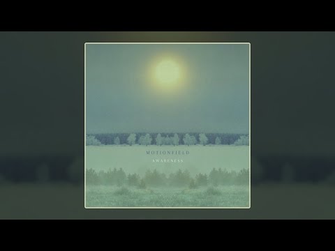 Motionfield - Awareness (Full Album 2024) - Ambient Music