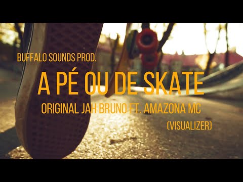 Original Jah Bruno | A pé ou de Skate ft. Amazona MC