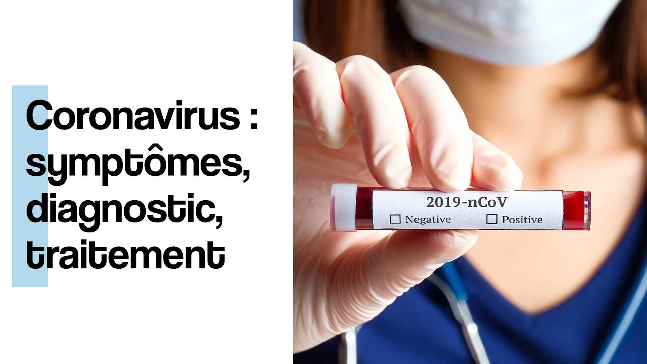 Coronavirus : symptômes, diagnostic et traitement