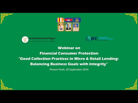 The 3rd Webinar on Financial Consumer Protection “Good Collection Practices in Micro & Retail Lending_ Balancing Business Goals with Integrity”