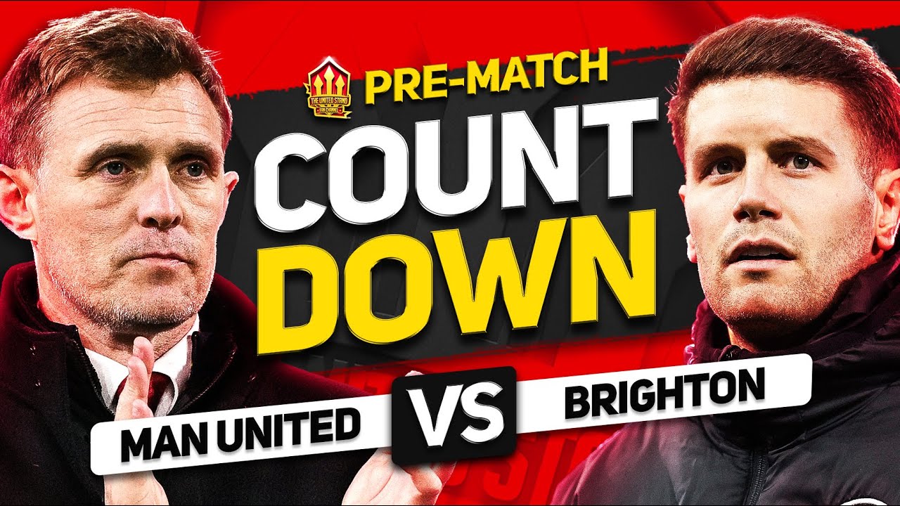 MAN UNITED vs BRIGHTON Countdown To Kick Off!