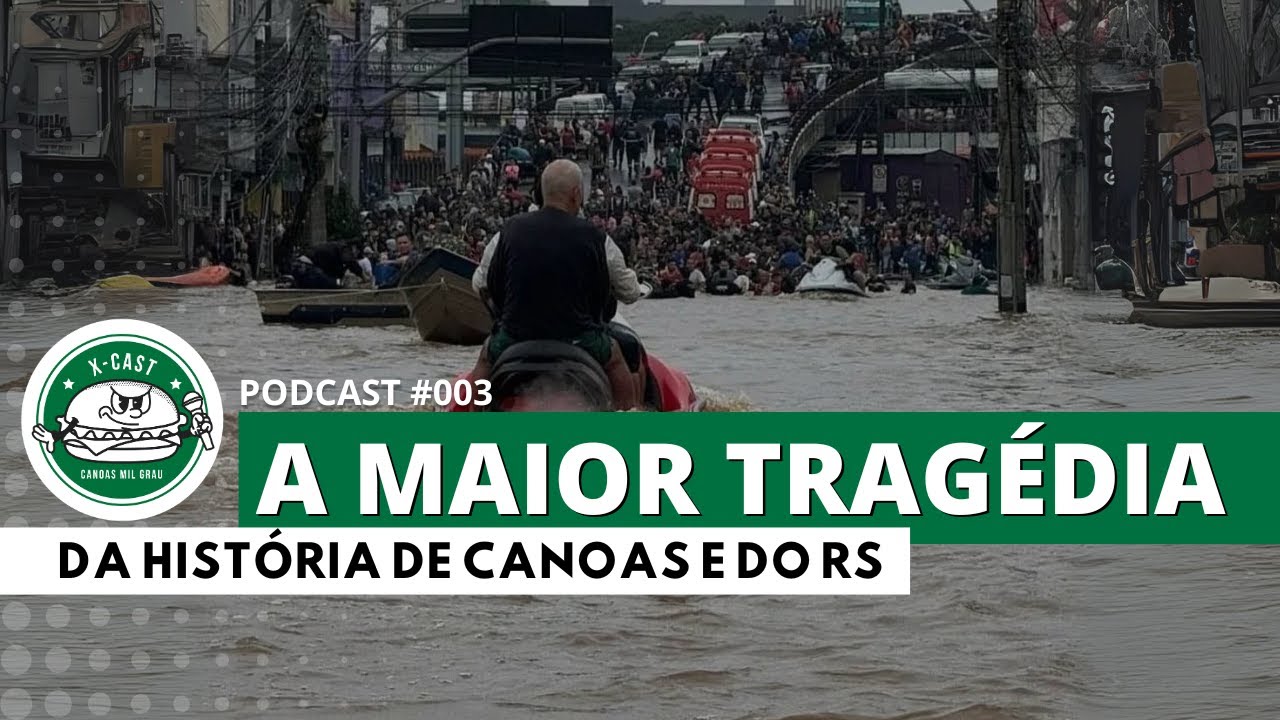 A MAIOR TRAGÉDIA DA HISTÓRIA DE CANOAS E DO RS - X-CAST  #003