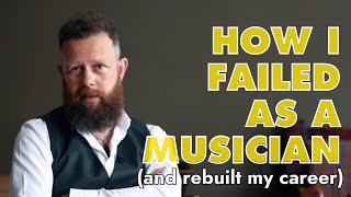 Bruce – HOW I FAILED AS A MUSICIAN AND REBUILT MY CAREER