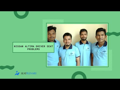 Nissan Altima Driver Seat Problems
