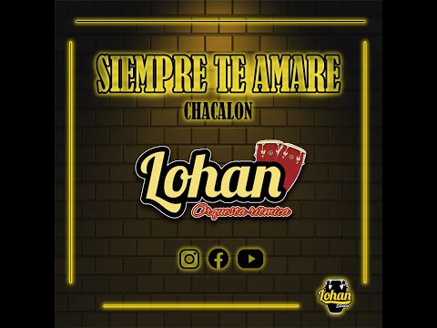 SIEMPRE TE AMARE - (CHACALON) ¨LOHAN¨ Chimbote