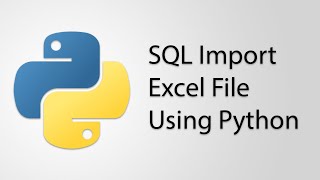 SQL Import Excel File to Table Using Python Pandas