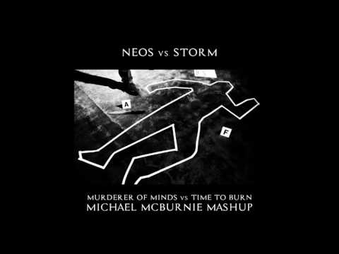 Neos vs. Storm - Murderer Of Minds vs. Time To Burn (Michael McBurnie Mashup)