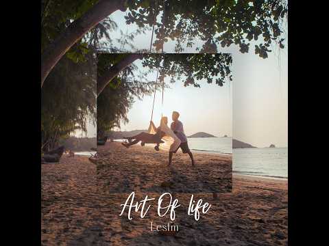 Lesfm - Art Of Life (Official Mood Video)
