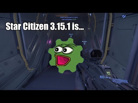 Star Citizen 3.15.1 is....