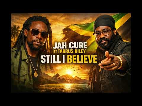 Jah Cure ft Tarrus Riley  - STILL I BELIEVE