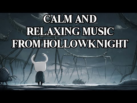 Calm and Relaxing Music from Hollowknight