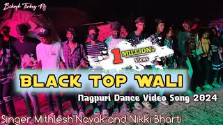 Download lagu Black Top Wali Gori / FULL SONG /New Nagpuri Song 2024 / Singer Mithlesh Nayak & Nikki Bharti mp3