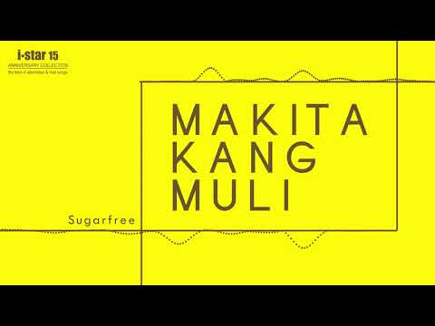 Sugarfree - Makita Kang Muli (Audio) 🎵 | i Star