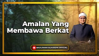 Download lagu “Amalan Yang Membawa Berkat” - Ustaz Dato' Badli Shah Alauddin mp3