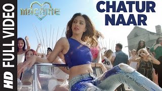 Chatur Naar Full Video Song  Machine  Mustafa Kiar