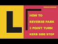 Learn Reverse Parking 3 Point Turn And Kerb Side Stop English