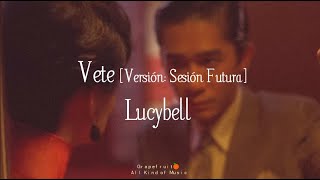 Vete [Sesión Futura - en vivo] - Lucybell [letra - lyrics] HQ 🍊