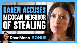 KAREN ACCUSES Mexican Neighbor Of STEALING | Dhar Mann Bonus!