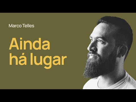 AINDA HÁ LUGAR - Marco Telles
