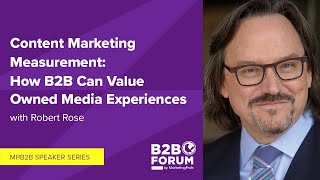 Content Marketing Measurement: How B2B Can Value Owned Media Experiences with Robert Rose