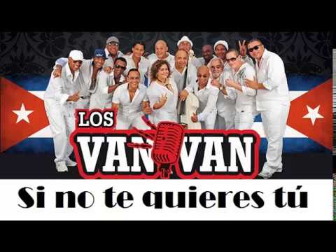 Si no te quieres tú - Los Van Van