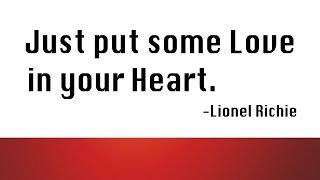 Just put some Love in your Heart－LIONEL RICHIE (LYRICS)
