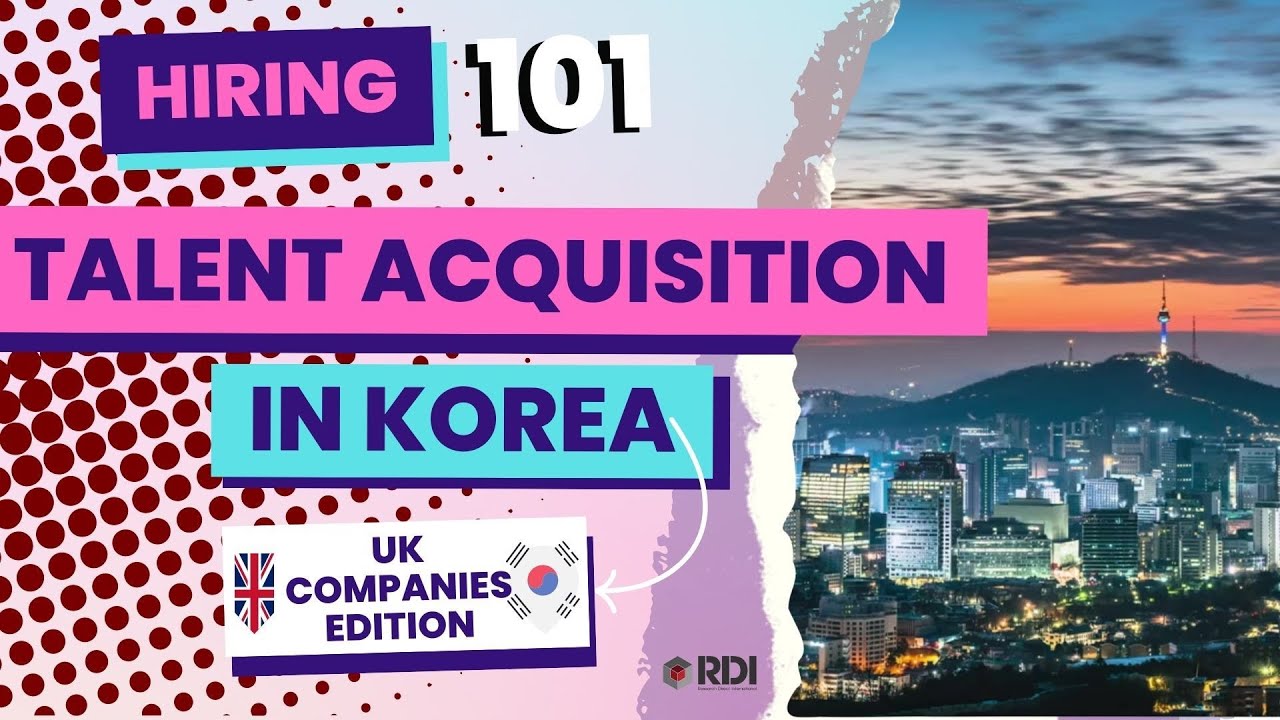 How to RECRUIT THE BEST TALENT in Korea as a foreign business