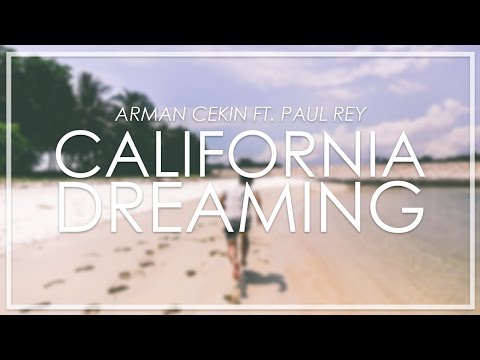 Arman Cekin - California Dreaming (ft. Paul Rey)