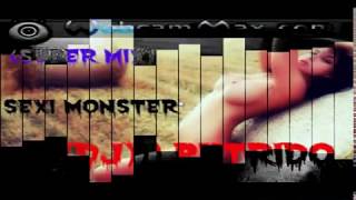 (((DJ))) PUTRIDO SEXI MONSTER  (ORIGUINAL MIX)