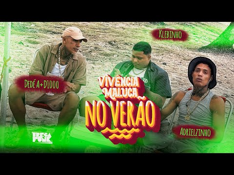 DEDÉ A+D1000, MC KLEBINHO E ADRIELZINHO - VIVÊNCIA MALUCA NO VERÃO - CLIPE OFICIAL