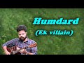 Humdard | ek villain | arijit singh | guitar Instrumental