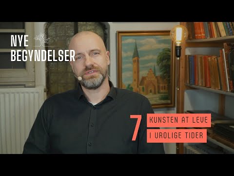 TEMA: Nye Begyndelser - Kunsten at leve i urolige tider