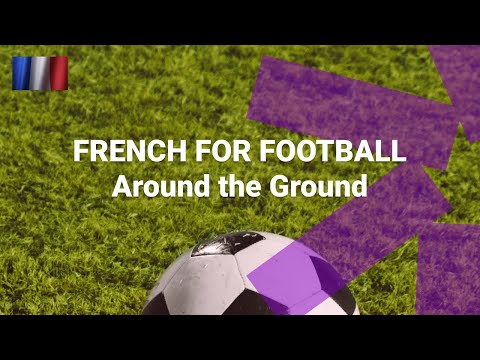 French for Football Soccer What Are Moments in the Game Called in French