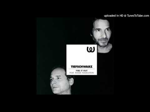 Tiefschwarz feat. Ruede Hagelstein~Fire It Out (Tiefschwarz Extended)